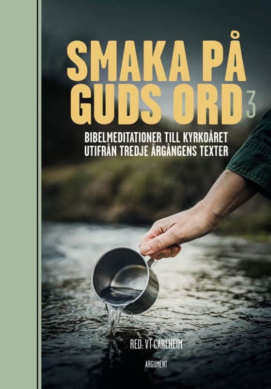 VT Carlheim : Smaka på Guds ord. Bibelmeditationer till kyrkoåret utifrån tredje årgångens texter