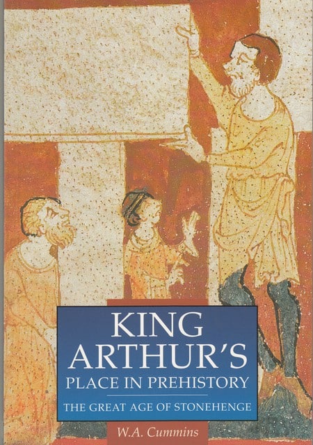 W. A Cummins : King Arthur's place in prehistory, The great age of stonehenge
