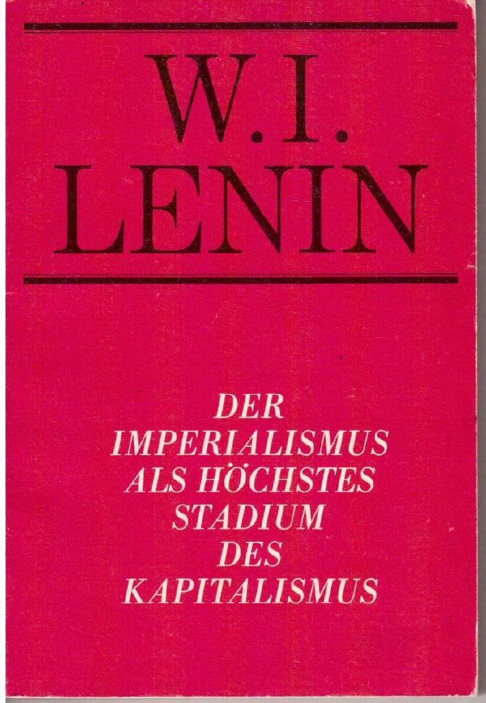 W I Lenin : Der Imperialismus als höchtes Stadium des Kapitalismus