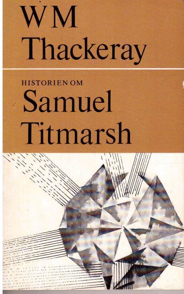 W M Thackeray : Historien om Samuel Titmarsh. Och den stora Hoggartydiamanten