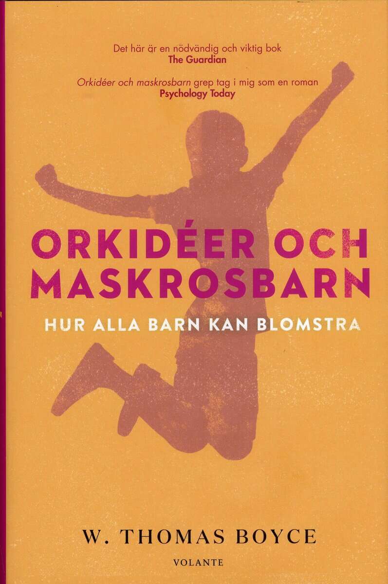 W. Thomas Boyce : Orkidéer och maskrosbarn : hur alla barn kan blomstra
