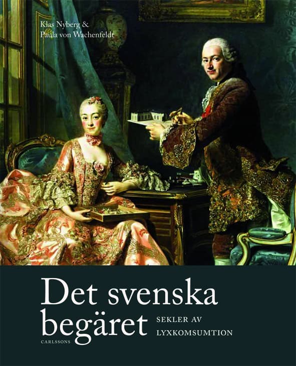 Wachenfeldt, Paula von ; Nyberg, Klas ; Berglund, Ulrika ; Brown, Carolina ; Jakobsson, Håkan ; Kåberg, Helena ; Rahikaainen, Marjatta ; Runefelt, Leif ; Vainio-Korhonen, Kirsi ; Wallenberg, Louise : Det svenska begäret