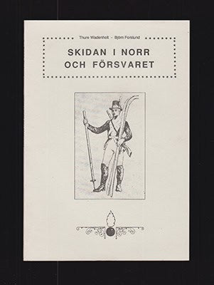 Wadenholt, Thure ; Forslund, Björn : Skidan i norr och försvaret (dedikation)