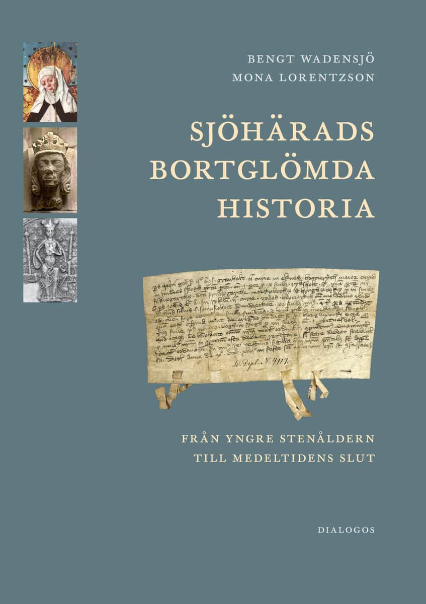 Wadensjö, Bengt ; Lorentzson, Mona : Sjöhärads bortglömda historia : från yngre stenåldern till medeltidens slut