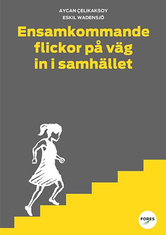 Wadensjö, Eskil ; Çelikaksoy, Aycan : Ensamkommande flickor