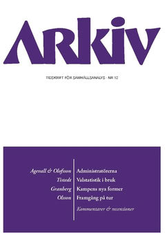 Wadensjö, Eskil ; Kolk, Jaan ; Granberg, Magnus ; Olsson, Erik ; Andersson, Christian ; Tistedt, Petter ; Agevall, Ola ; Hort, Sven ; Olofsson, Gunnar : Arkiv. Tidskrift för samhällsanalys nr 12