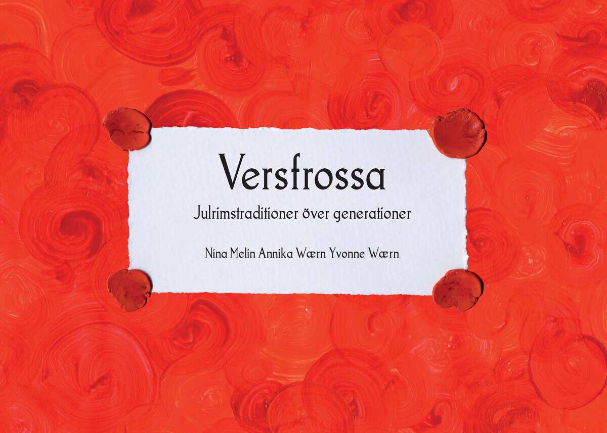 Wærn, Annika ; Wærn, Yvonne ; Melin, Nina : Versfrossa : julrimstraditioner över generationer