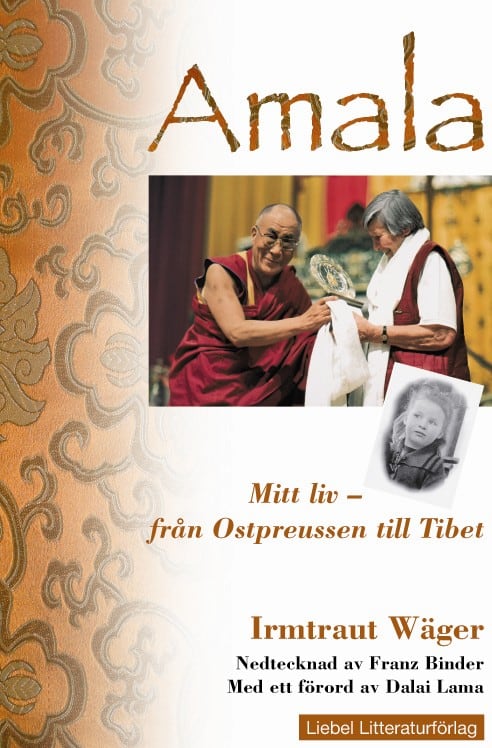 Wäger, Irmtraut ; Binder, Franz : Amala Mitt liv : från Ostpreussen till Tibet