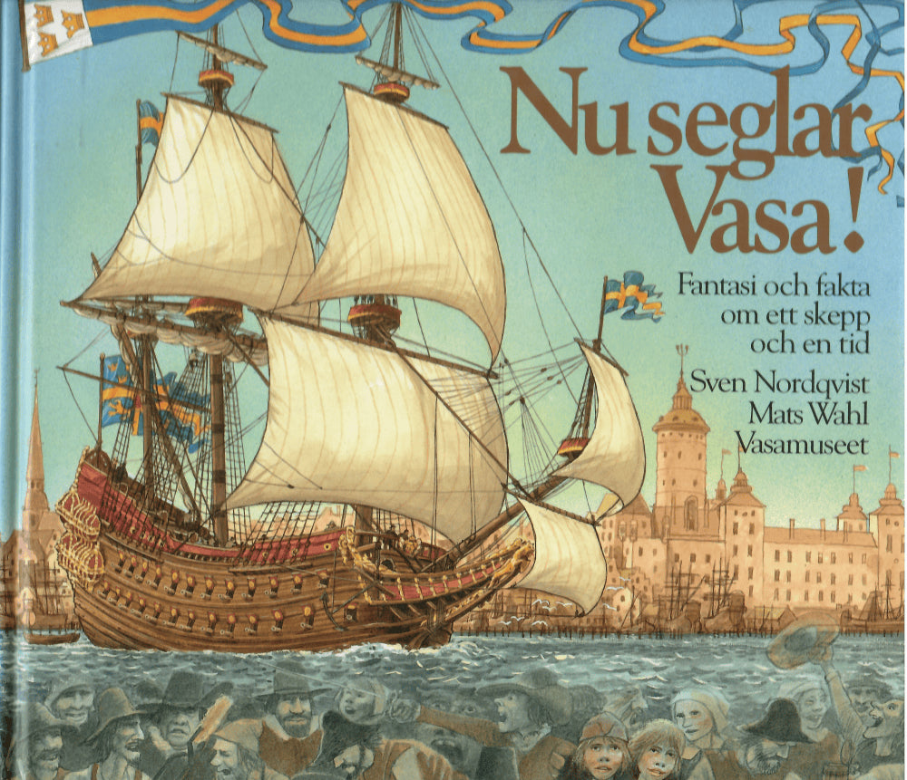 Wahl, Mats (text) ; Nordqvist, Sven (bilder) : Nu seglar Vasa!