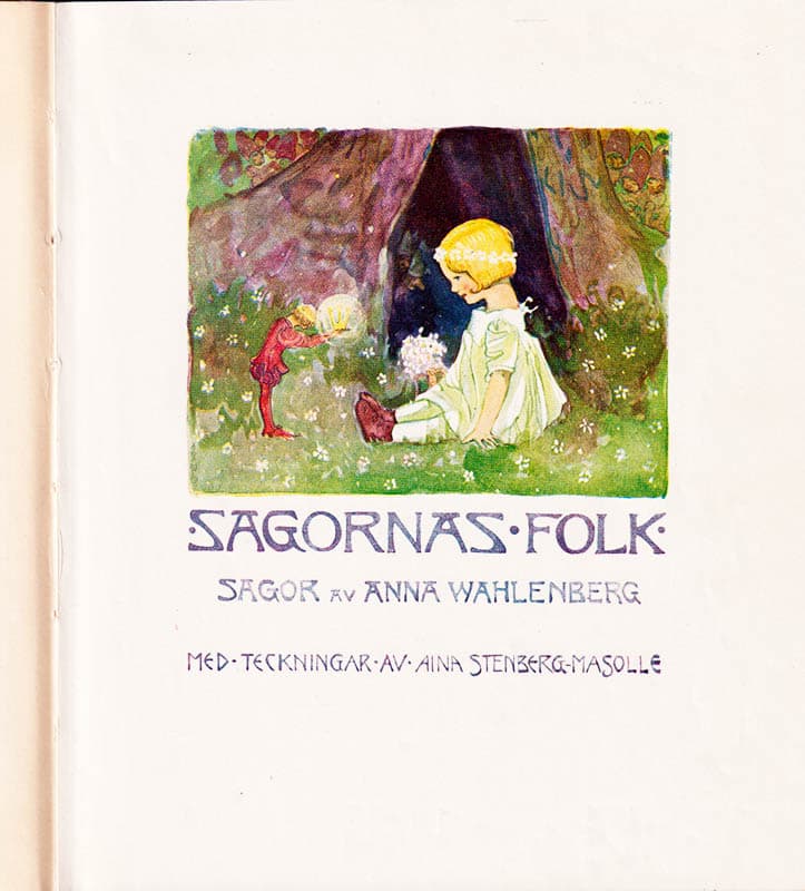 Wahlenberg, Anna (1858-1933) ; Stenberg-Masolle, Aina (1885-1975) : Sagornas folk. Sagor