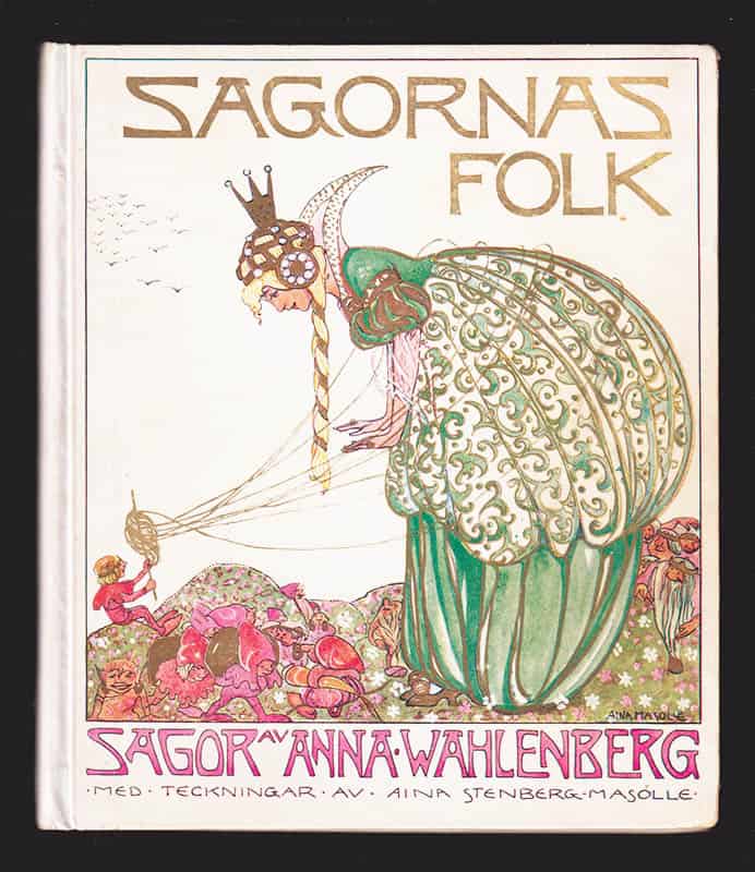 Wahlenberg, Anna (1858-1933) ; Stenberg-Masolle, Aina (1885-1975) : Sagornas folk. Sagor