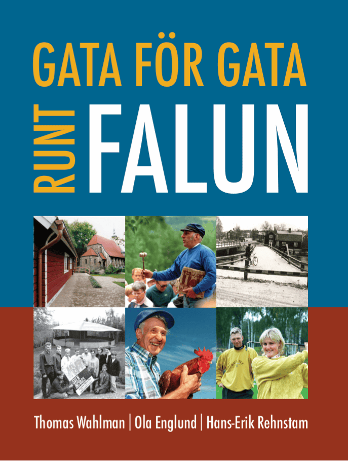 Wahlman, Thomas ; Englund, Ola ; Rehnstam, Hans-Erik : Gata för gata runt Falun