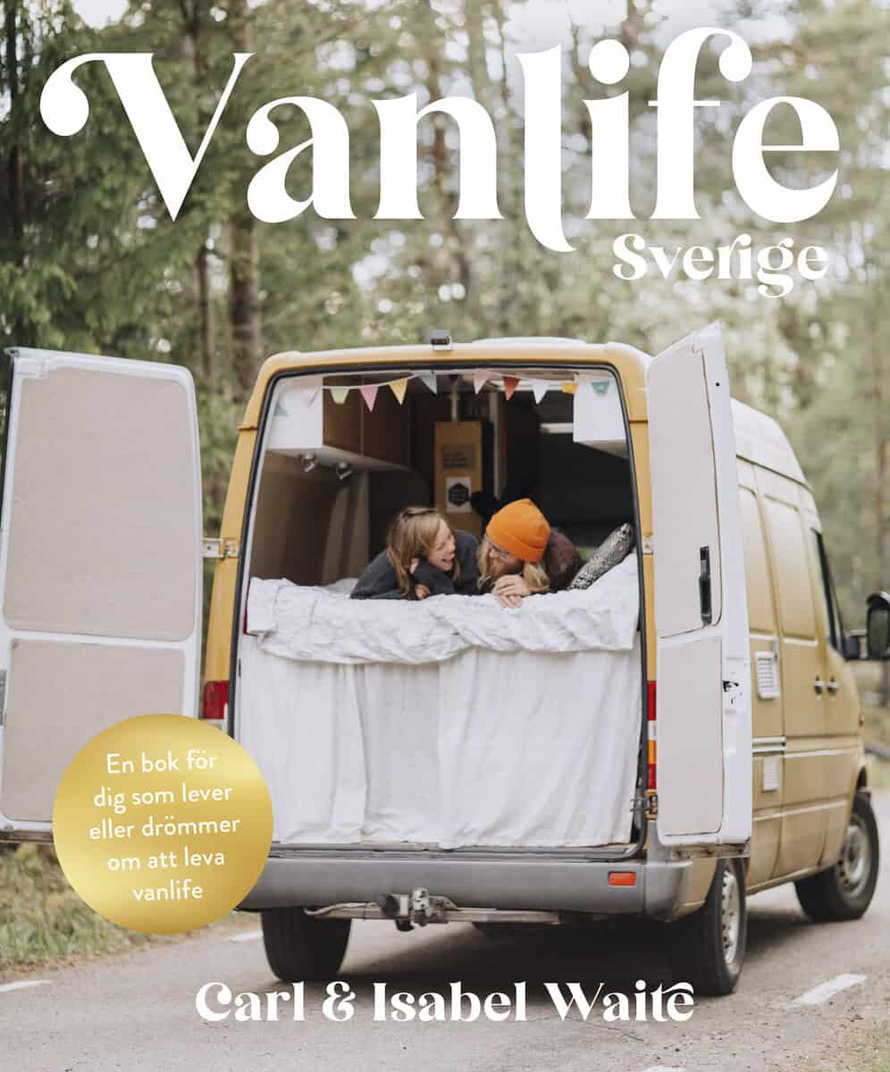 Waite, Carl ; Waite, Isabel : Vanlife Sverige