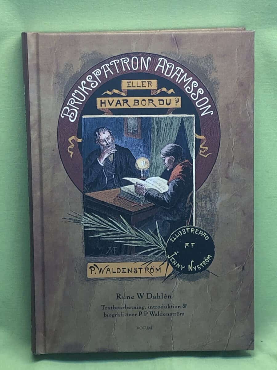 Waldenström, Paul Peter, Dahlén, Rune W. : Brukspatron Adamsson eller Hvar bor du?