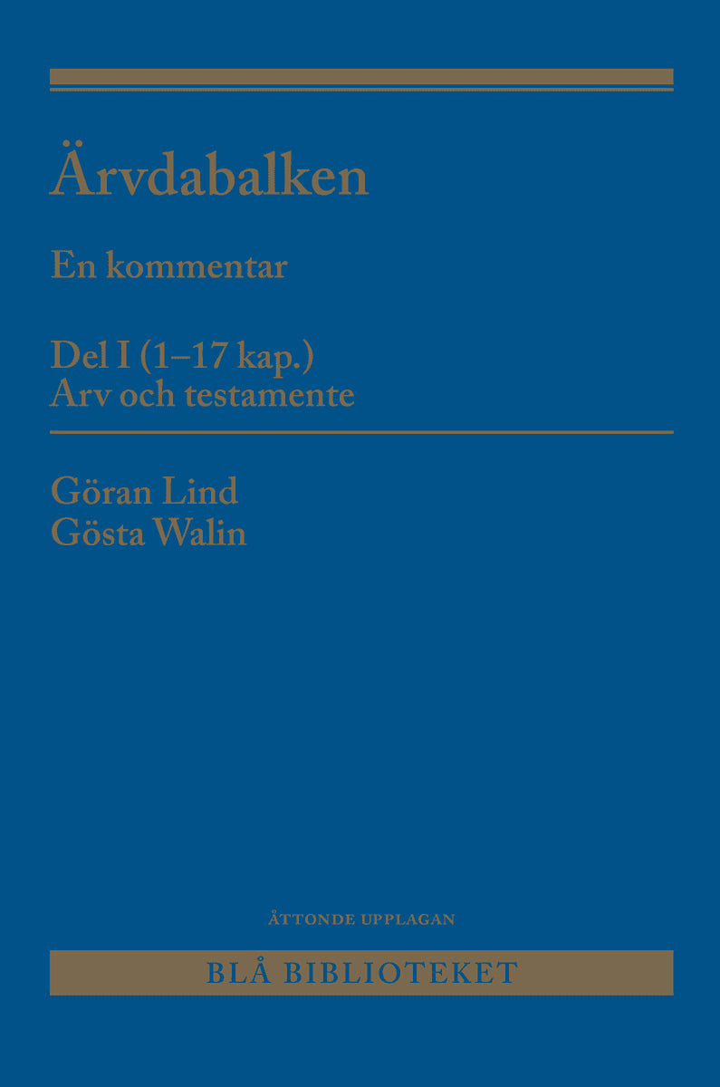 Walin, Gösta ; Lind, Göran : Ärvdabalken : en kommentar Del I (1-17 kap.) Arv och testamente