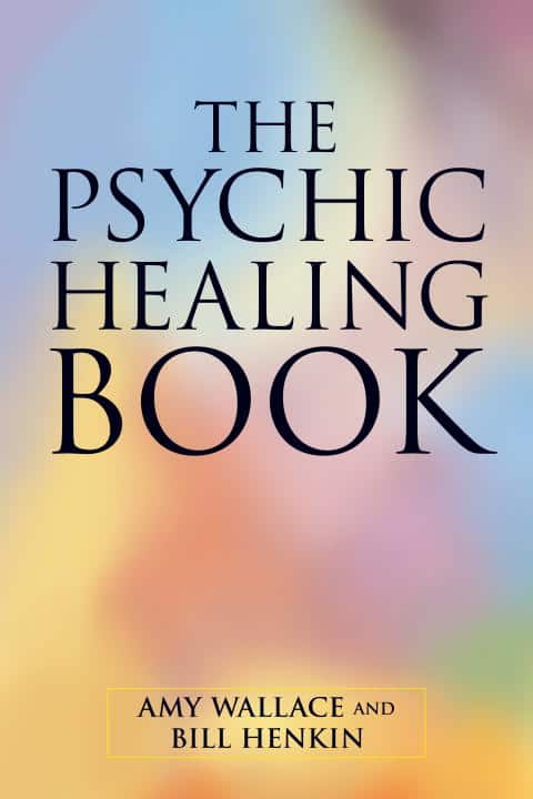 Wallace, Amy ; Henkin, Bill : The Psychic Healing Book