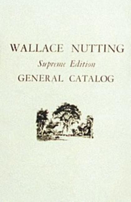 Wallace Nutting : Wallace Nutting General Catalog
