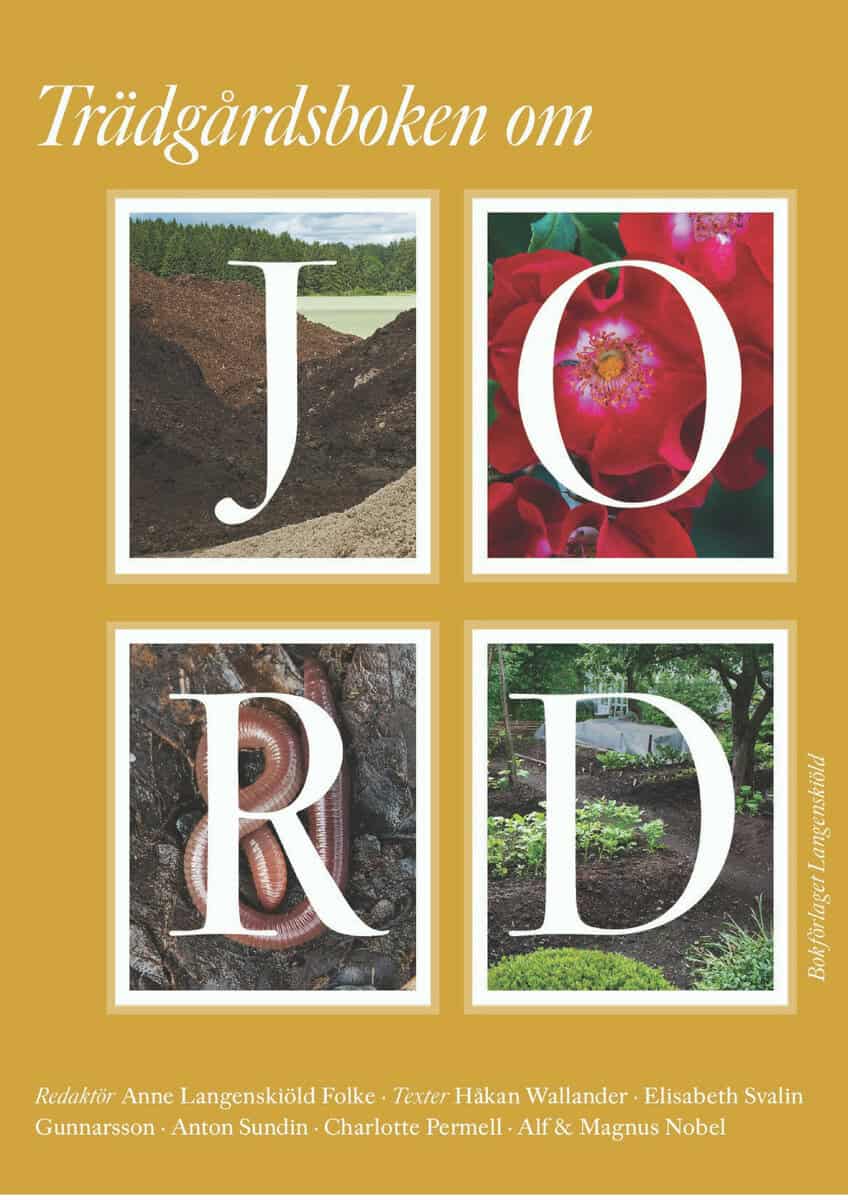 Wallander, Håkan ; Svalin-Gunnarsson, Elisabeth ; Sundin, Anton ; Permell, Charlotte ; Nobel, Alf ; Nobel, Magnus ; Langenskiöld-Folke, Anne : Trädgårdsboken om jord