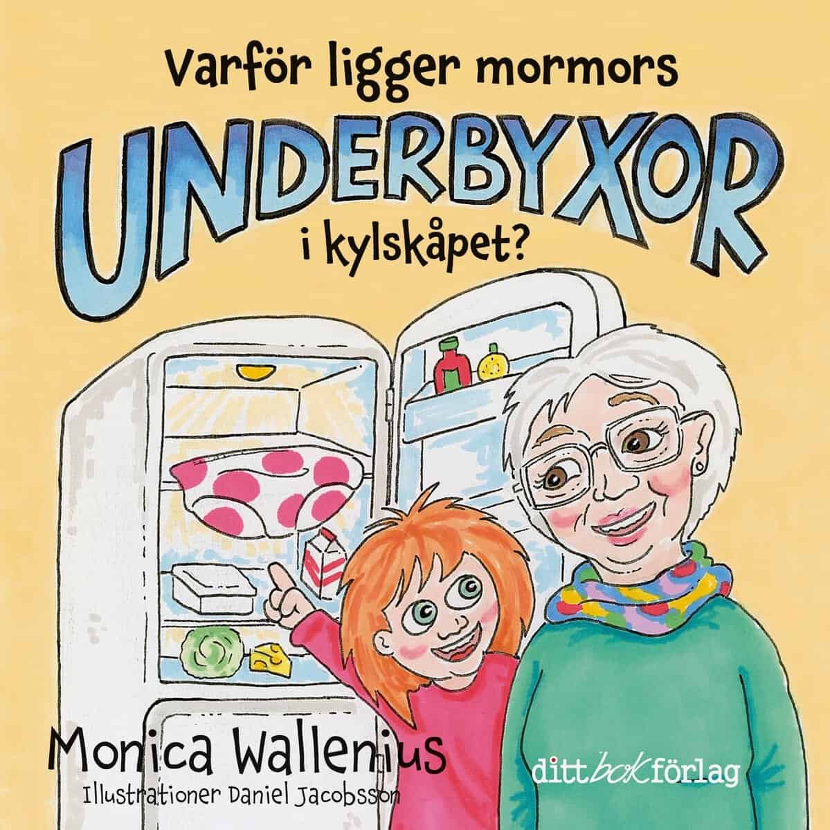 Wallenius, Monica ; Jaobsson, Daniel : Varför ligger mormors underbyxor i kylskåpet?