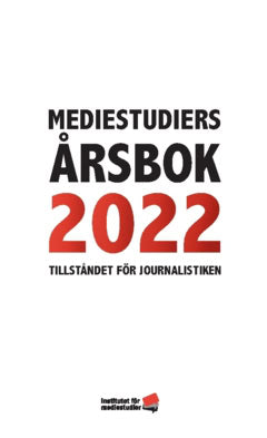 Wallentin, Leo ; Widholm, Andreas ; Thor, Madeleine ; Wadbring, Ingela ; Nygren, Gunnar ; Olsson, Martin ; Norbäck, Maria ; Lidbom, Olle ; Jönsson, Anna-Maria ; Henckel, Per ; Hedström, Tobias : Mediestudiers årsbok