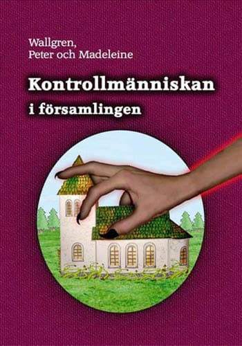 Wallgren, Madeleine ; Wallgren, Peter : Kontrollmänniskan i församlingen