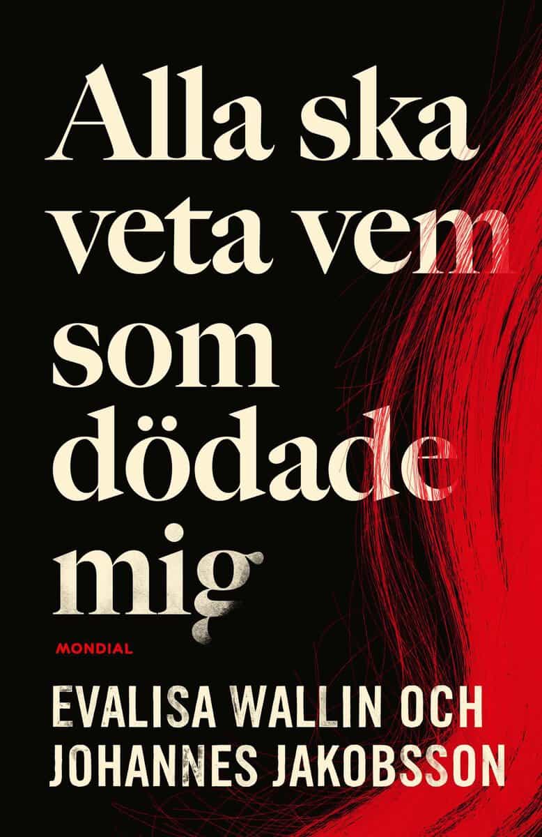 Wallin, Evalisa ; Jakobsson, Johannes : Alla ska veta vem som dödade mig