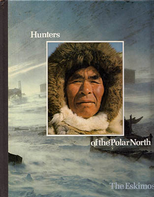 Wally Herbert : Hunters of the Polar North. The Eskimos