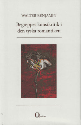 Walter Benjamin : Begreppet konstkritik i den tyska romantiken