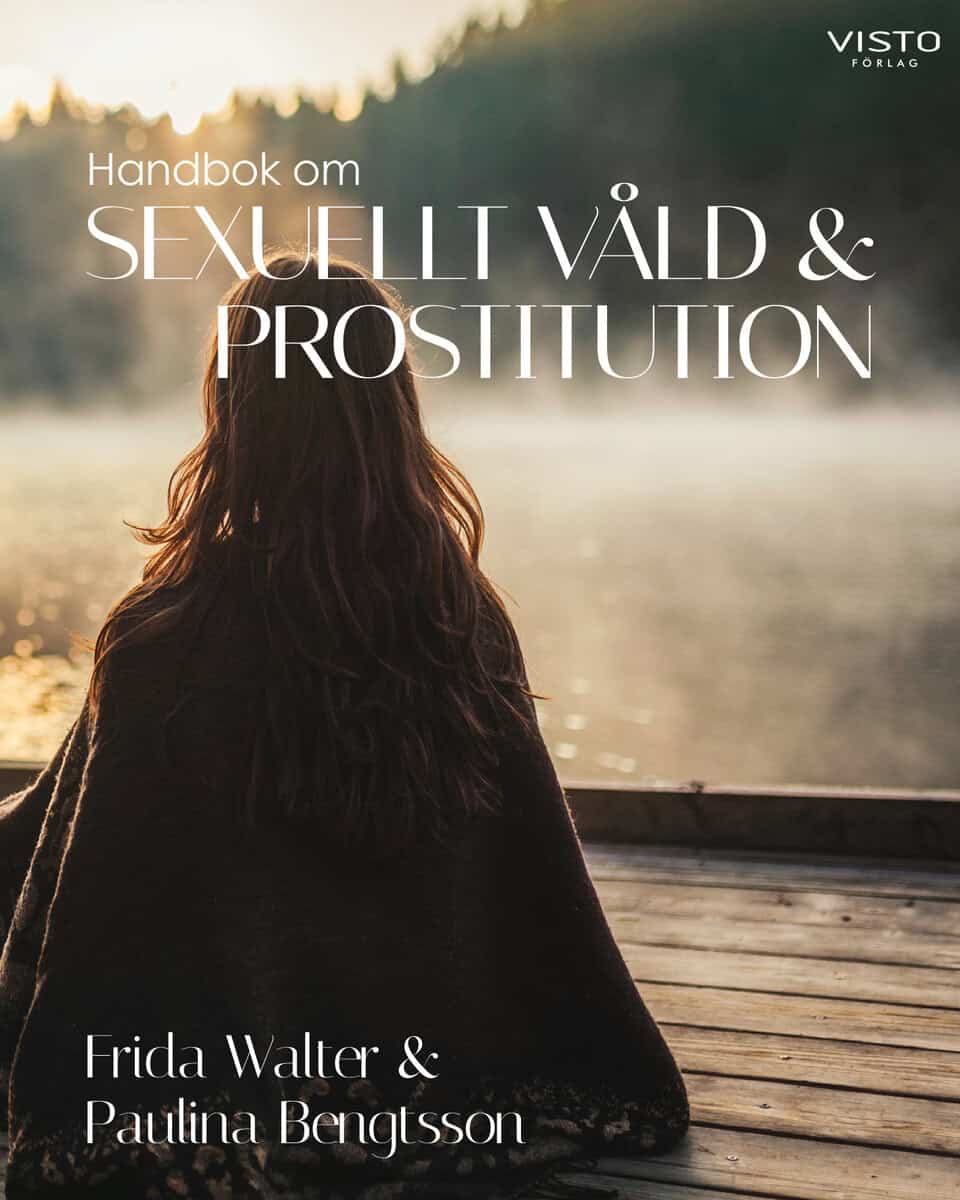 Walter, Frida ; Bengtsson, Paulina : Handbok om sexuellt våld och prostitution