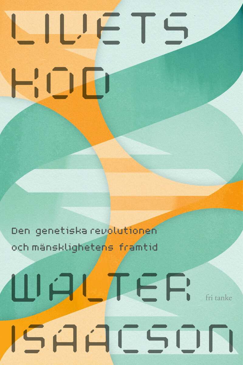 Walter Isaacson : Livets kod : den genetiska revolutionen och mänsklighetens framtid