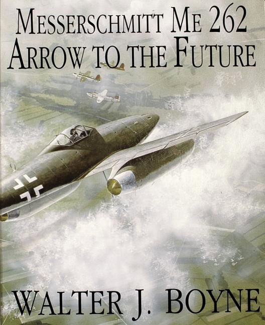 Walter J. Boyne : Messerschmitt Me 262