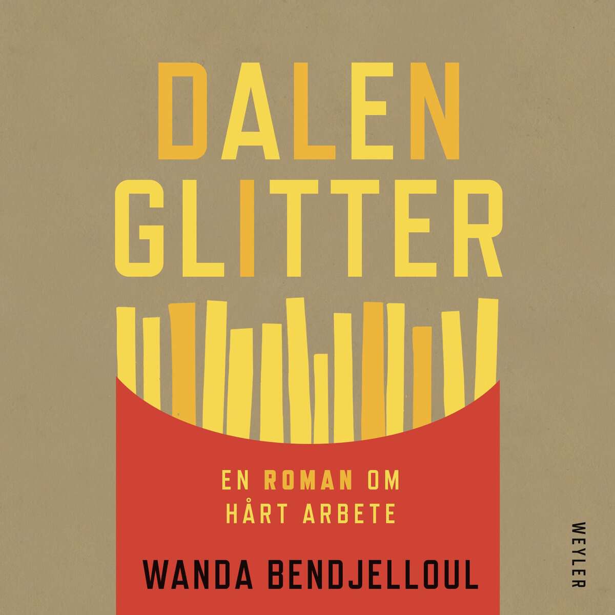 Wanda Bendjelloul : Dalenglitter : en roman om hårt arbete