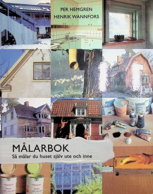 Wannfors Henrik Hemgren Per : Målarbok., Så målar du huset själv ute och inne