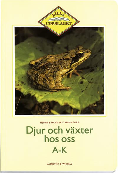 Wanntorp, Henni ; Wanntorp, Hans-Erik : Djur och växter hos oss A-K