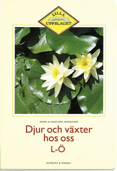 Wanntorp, Henni ; Wanntorp, Hans-Erik : Djur och växter hos oss L-Ö