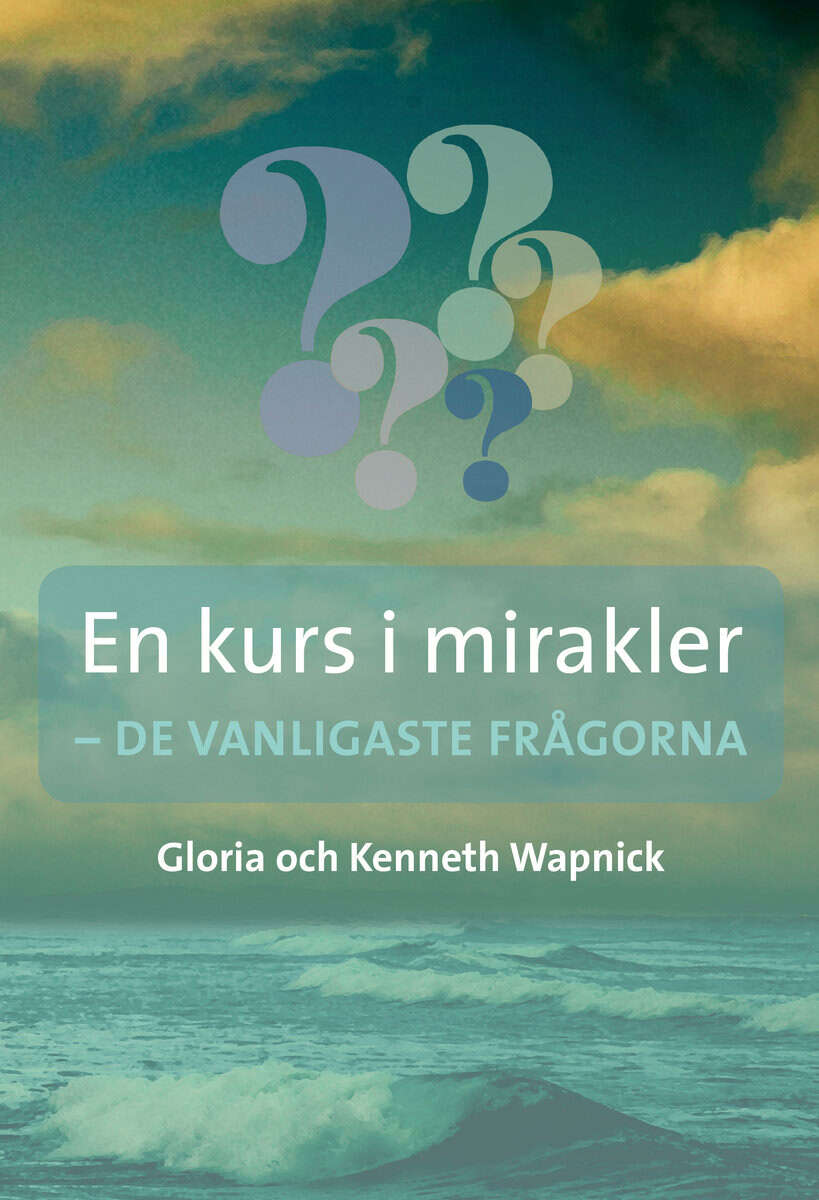 Wapnick, Kenneth ; Wapnick, Gloria : En kurs i mirakler : de vanligaste frågorna