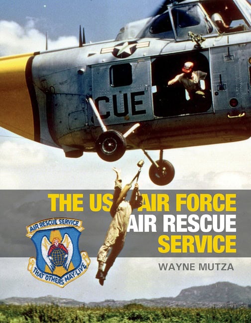 Wayne Mutza : The Us Air Force Air Rescue Service