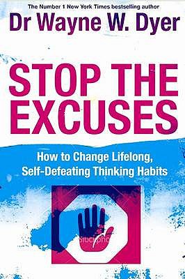 WDyer DrWayne : Stop the excuses! - how to change lifelong thoughts