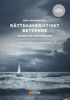 Wedeen, Andreas ; Carlander, Jakob : Möta människor med rättshaveristiskt beteende : handbok för yrkesverksamma