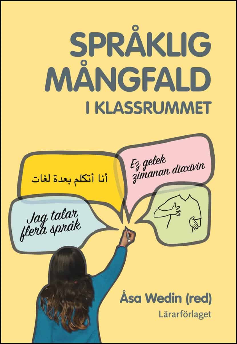 Wedin, Åsa ; Svensson, Gudrun ; Torpsten, Ann-Christin ; Cummins, Jim ; Wessman, Anneli ; Allard, Karin : Språklig mångfald i klassrummet