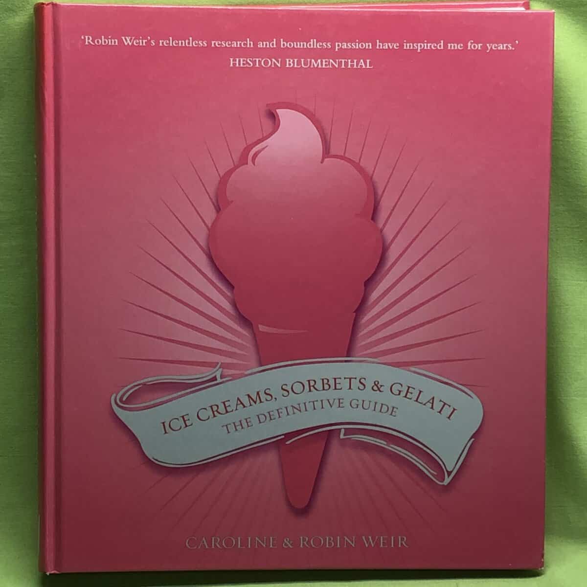 Weir, Caroline ; Robert : 'Ice creams, sorbets & gelati