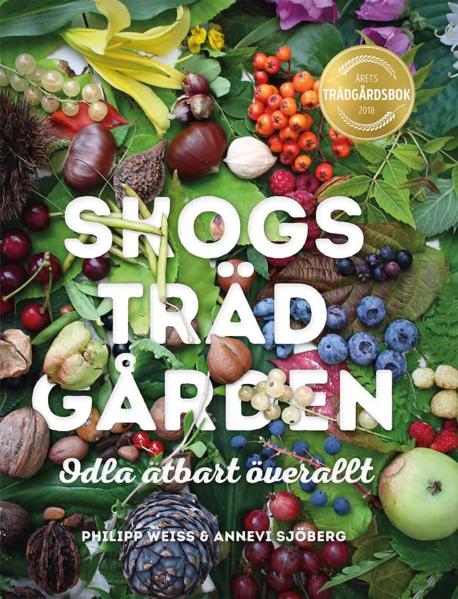 Weiss, Philipp ; Sjöberg, Annevi : Skogsträdgården : odla ätbart överallt