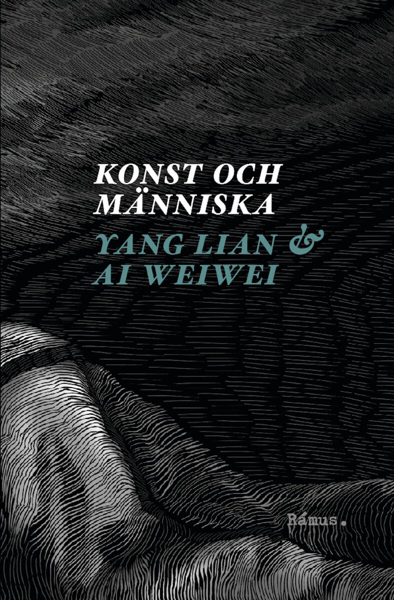 Weiwei, Ai ; Lian, Yang : Konst och människa : ett samtal med Ai Weiwei
