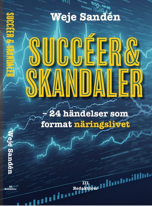 Weje Sandén : Succér & skandaler : 24 händelser som format näringslivet