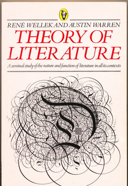 René, Wellek. Austin, Warren : Theory of literature, A seminal study of the nature and function of literature in all its contexts