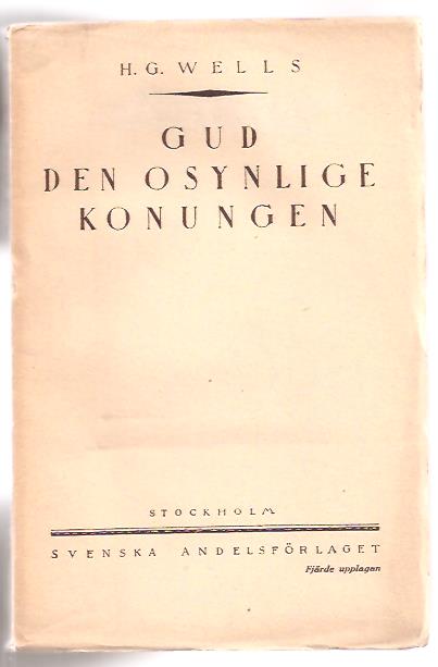 Wells, H, G. : Gud, den osynlige konungen.