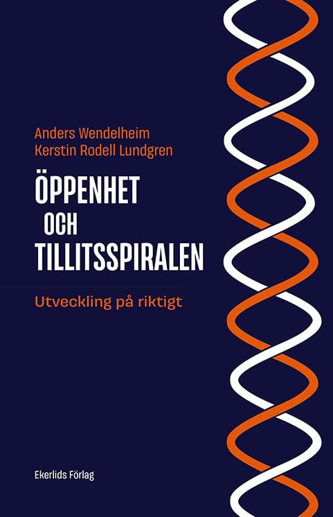 Wendelheim, Anders ; Rodell Lundgren, Kerstin : Öppenhet och tillitsspiralen : utveckling på riktigt