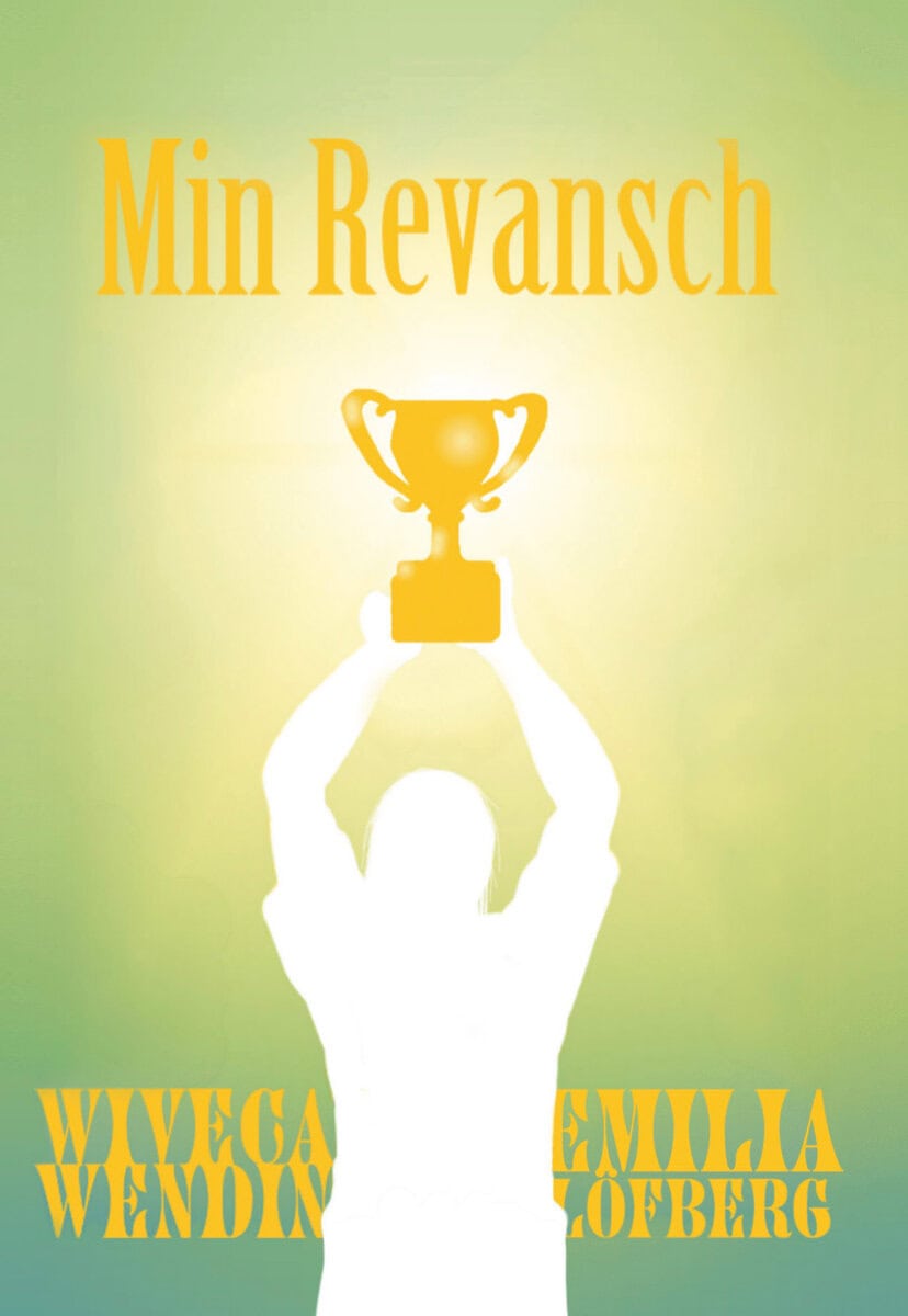 Wendin, Wiveca ; Löfberg, Emilia : Min revansch