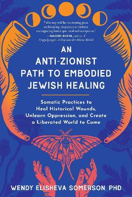Wendy Elisheva Somerson : An Anti-Zionist Path to Embodied Jewish Healing