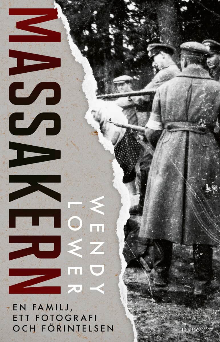 Wendy Lower : Massakern : en familj, ett fotografi och förintelsen